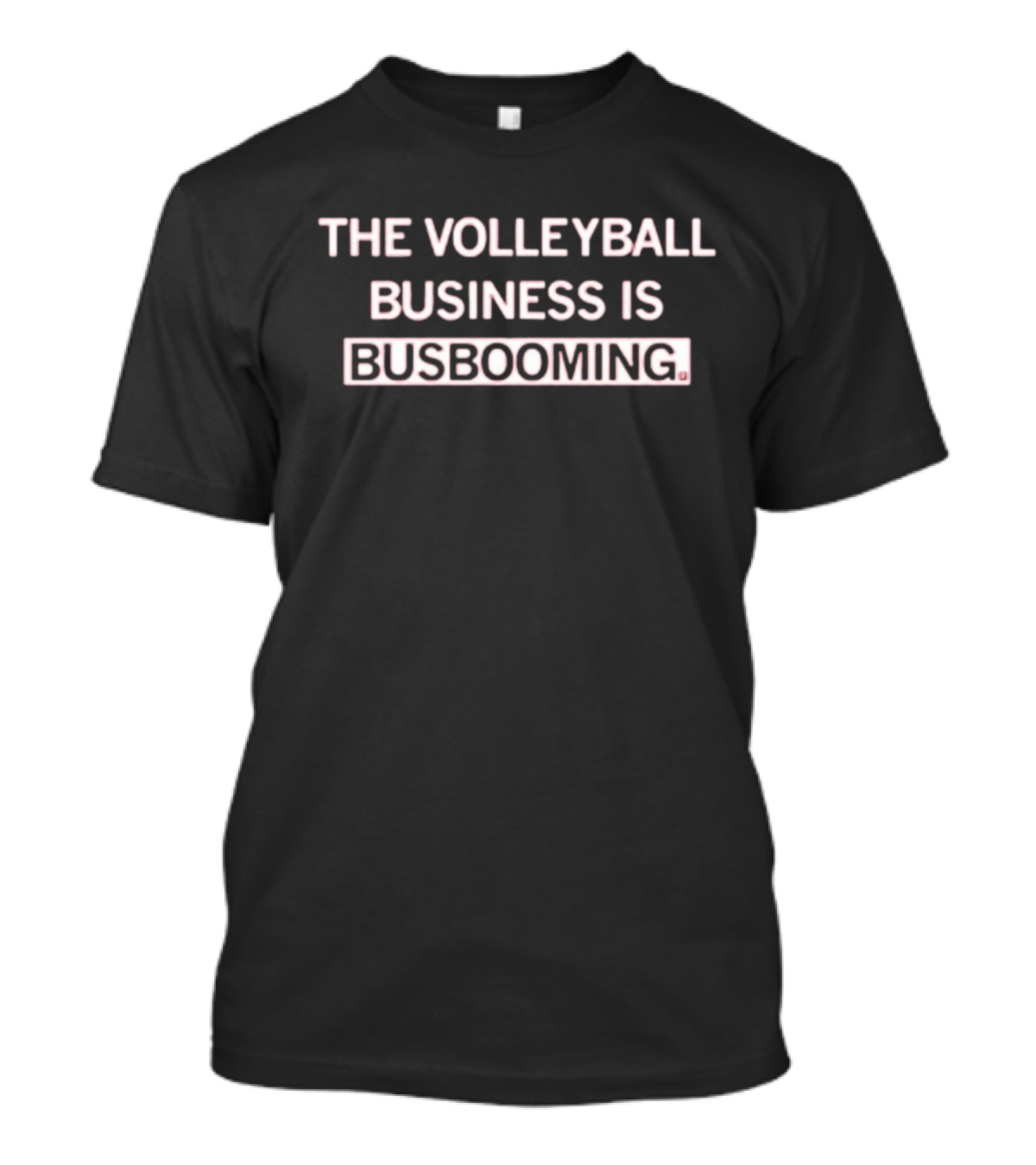 The Volleyball Business Is Busbooming T-Shirt