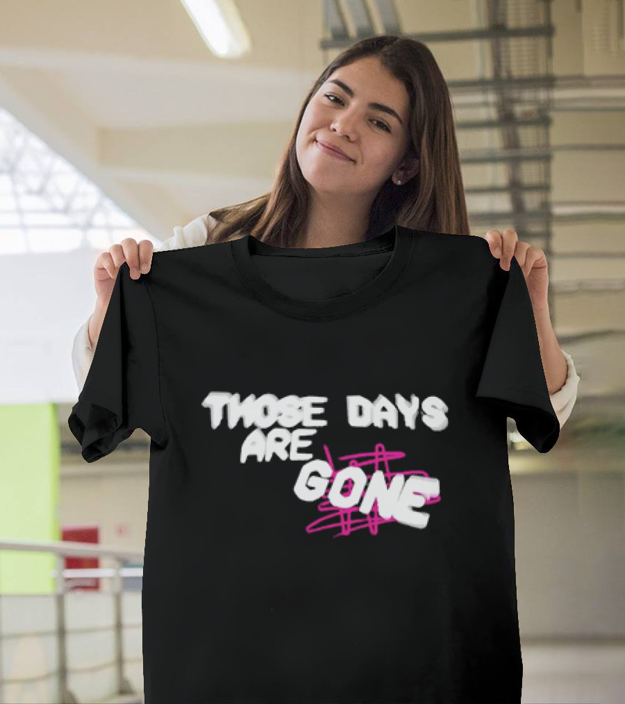 Those Days Are Gone Pink Scribble Text T-Shirt