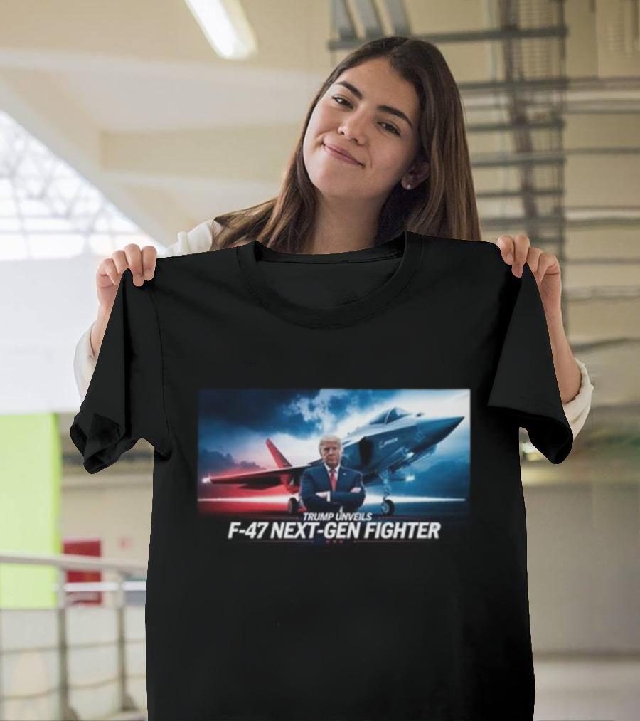 Trump Unveils F-47 Next-Gen Fighter Jet T-Shirt