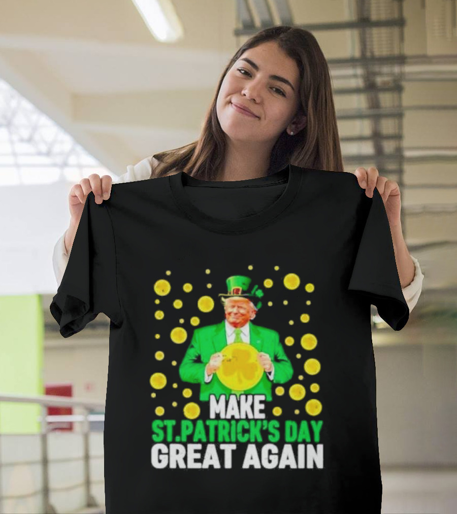 Make St Patrick's Day Great Again Trump Lucky Coins T-Shirt