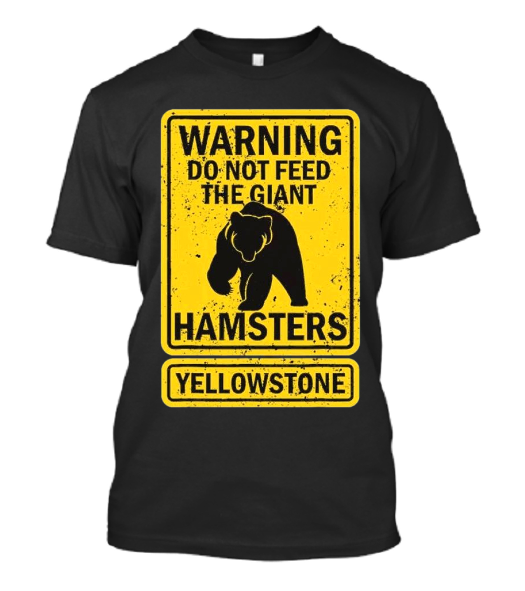 Yellowstone Warning Do Not Feed The Giant Hamsters Bear Sign T-Shirt