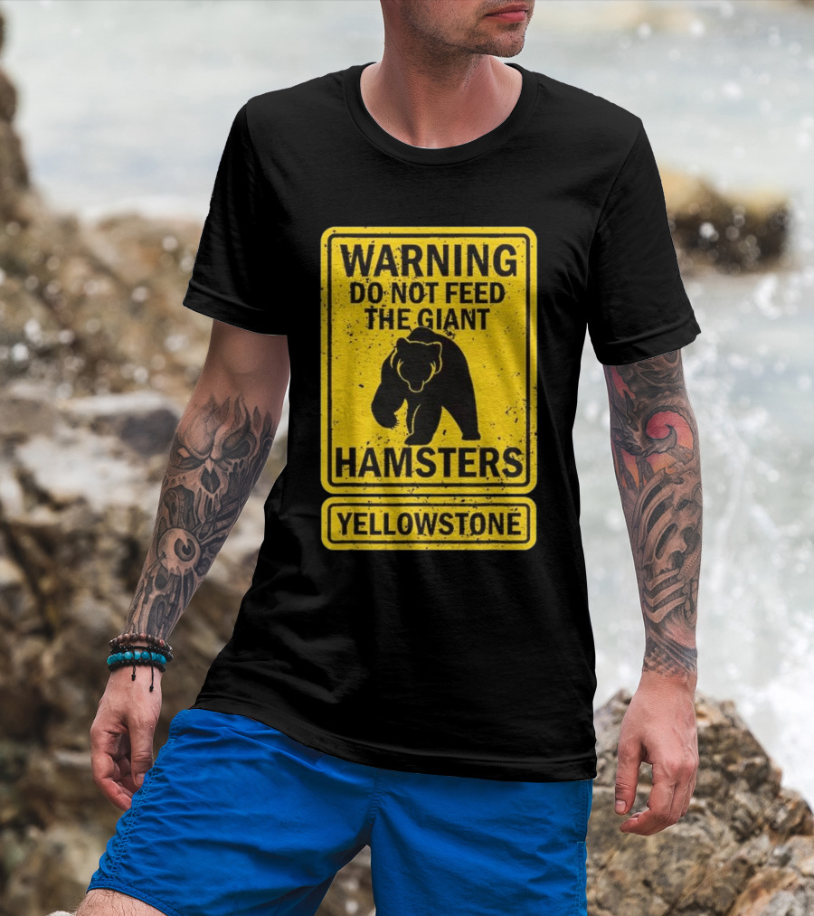 Yellowstone Warning Do Not Feed The Giant Hamsters Bear Sign T-Shirt