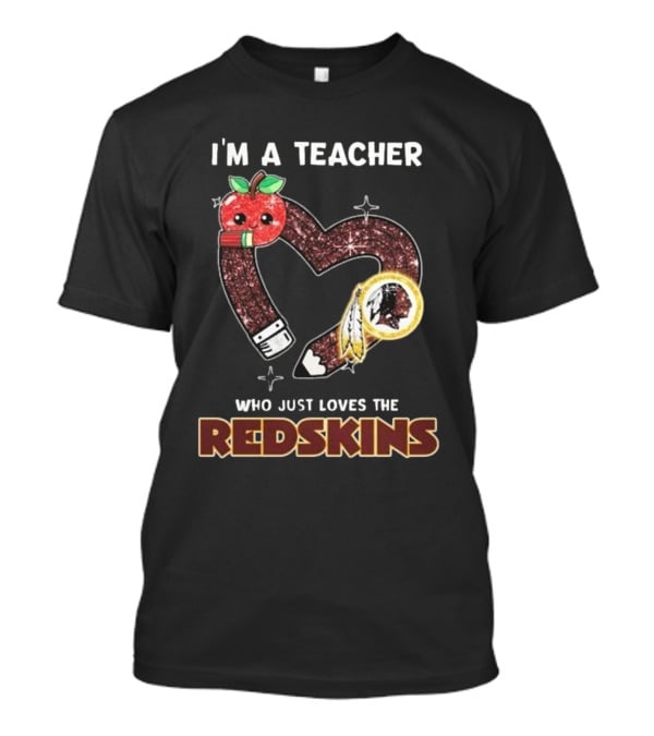 I'm A Teacher Who Just Loves The Redskins 2025 Washington Commanders T-Shirt
