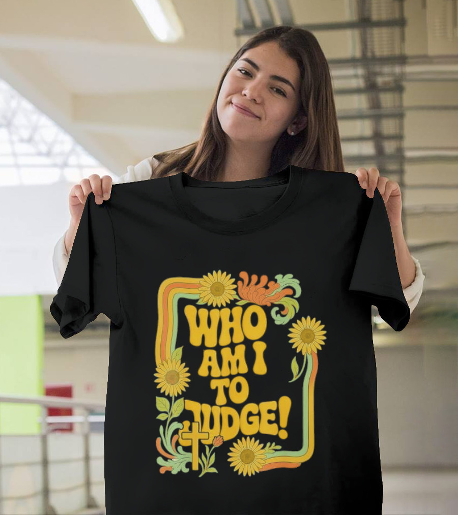 Who Am I To Judge Francis Retro 70s Floral Sunflowers T-Shirt