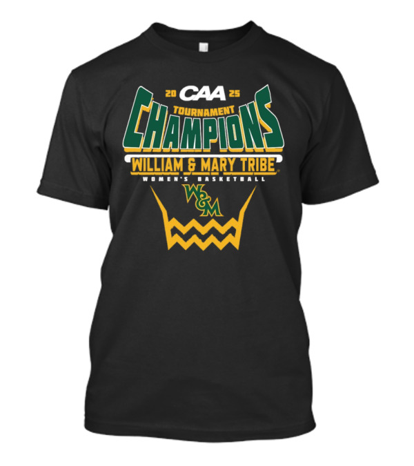 CAA Tournament Champions William & Mary Tribe Women's Basketball 2025 T-Shirt