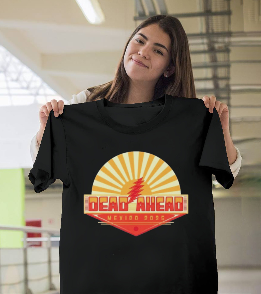 Win A VIP Trip To Dead Ahead Mexico 2025 Riviera Cancun T-Shirt