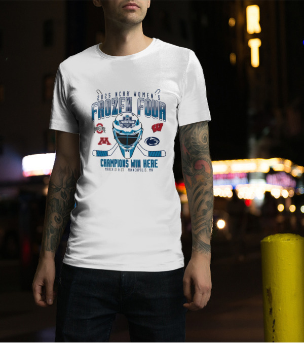 2025 NCAA Women’s Frozen Four Champions Win Here March 21-23 Minneapolis MN T-Shirt
