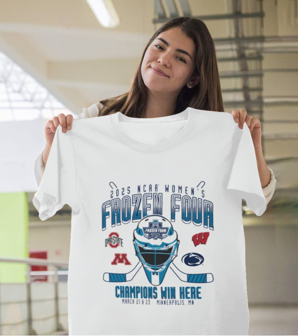 2025 NCAA Women’s Frozen Four Champions Win Here March 21-23 Minneapolis MN T-Shirt