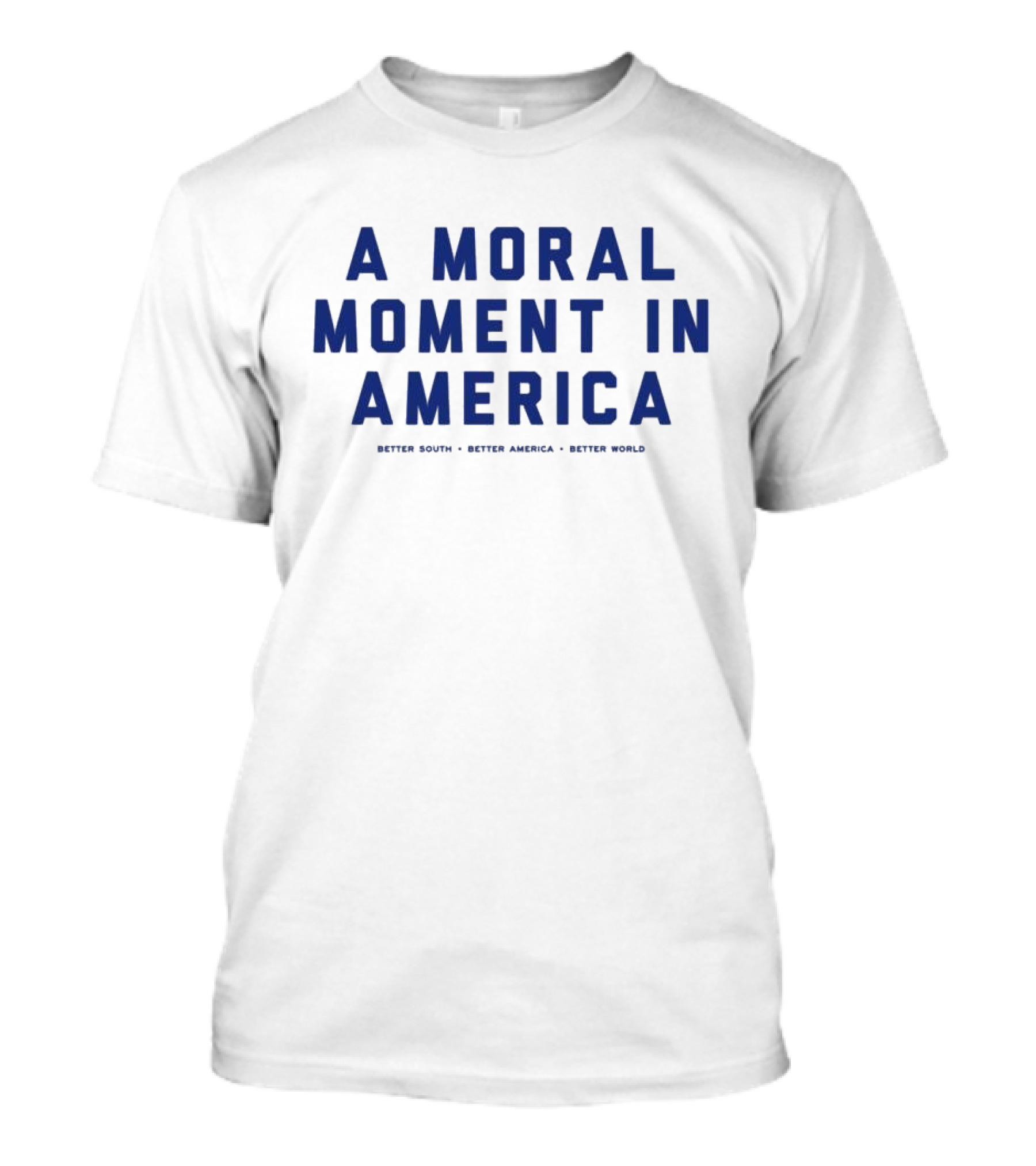 A Moral Moment In America Better South Better America Better World T-Shirt