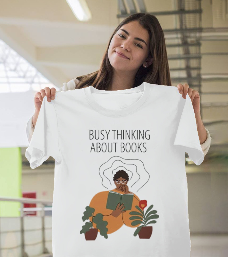 Busy Thinking About Books T-Shirt