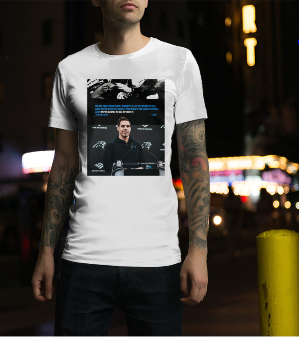 We’re Far From Done There's A Lot Of Work To Do Dan Morgan Carolina Panthers T-Shirt