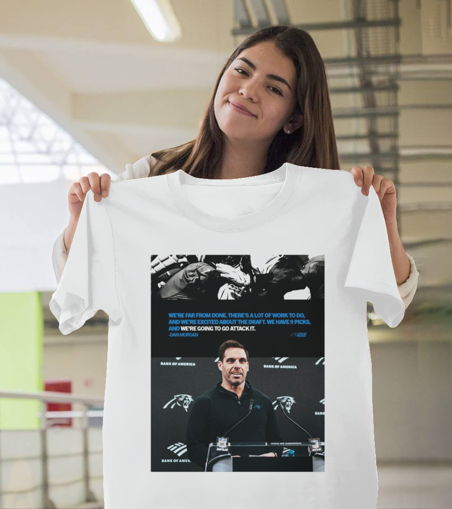 We’re Far From Done There's A Lot Of Work To Do Dan Morgan Carolina Panthers T-Shirt