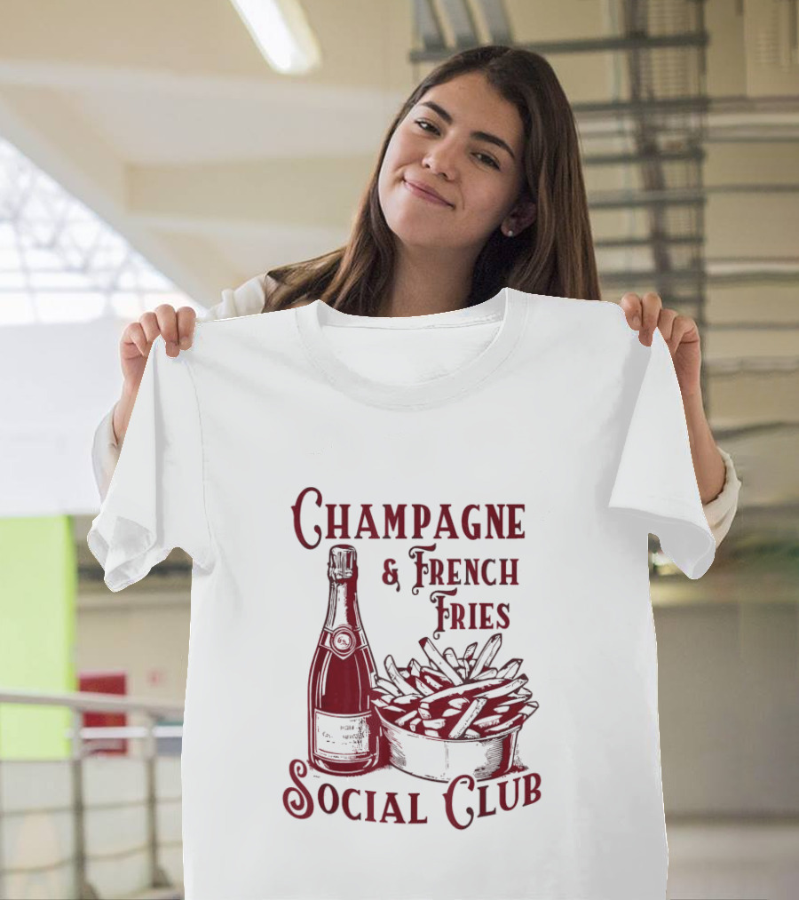 Champagne and French Fries Social Club with Champagne Bottle and Fries Basket T-Shirt