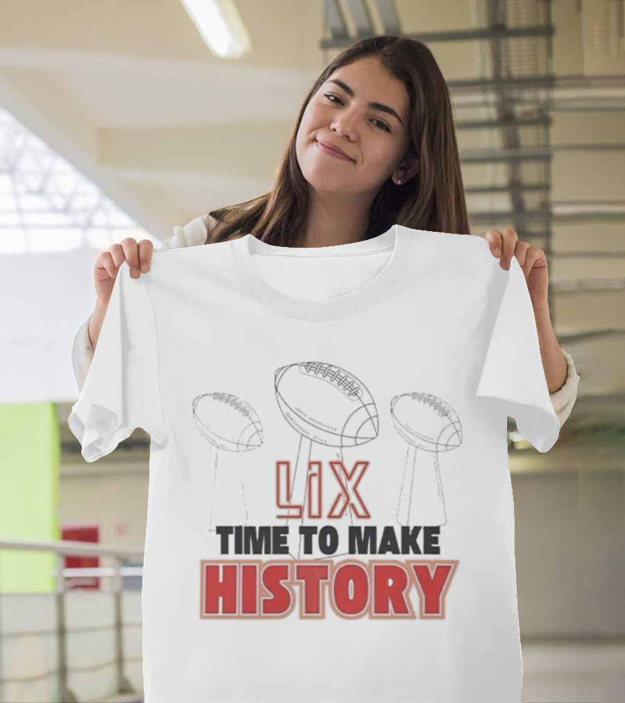 Chiefs LIX Time To Make Super Bowl History Victory T-Shirt