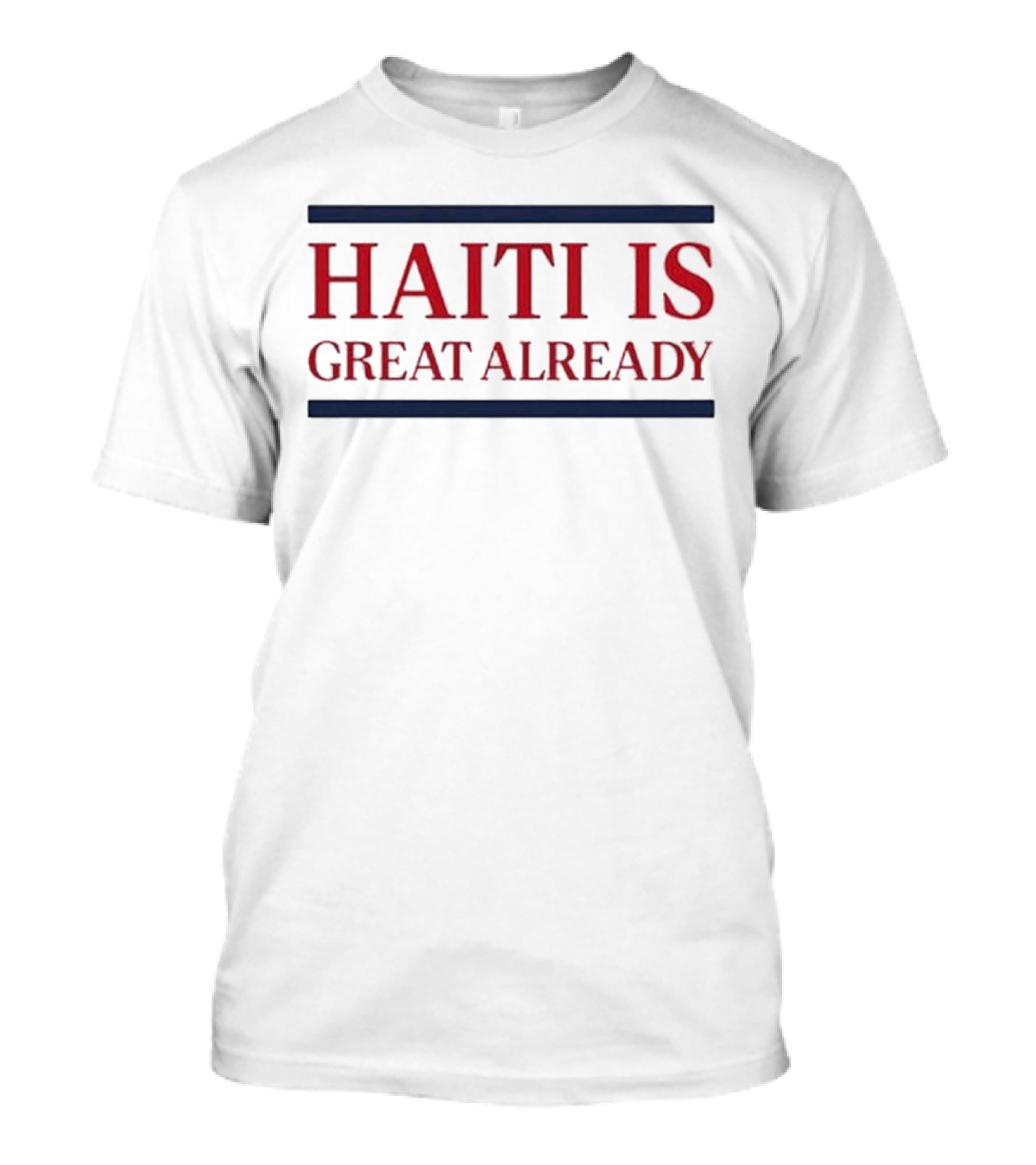 Haiti Is Great Already T-Shirt
