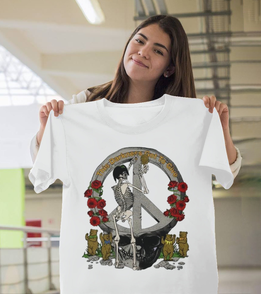 Dead And Company Forever Grateful This Darkness Got To Give Peace Skeleton Roses Dancing Bears T-Shirt