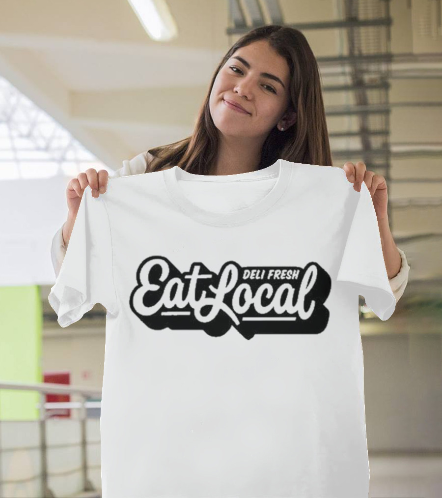 Deli Fresh Eat Local T-Shirt