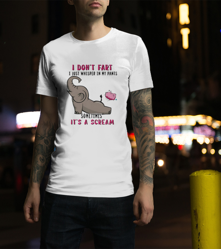I Don’t Fart It's A Scream Elephant T-Shirt
