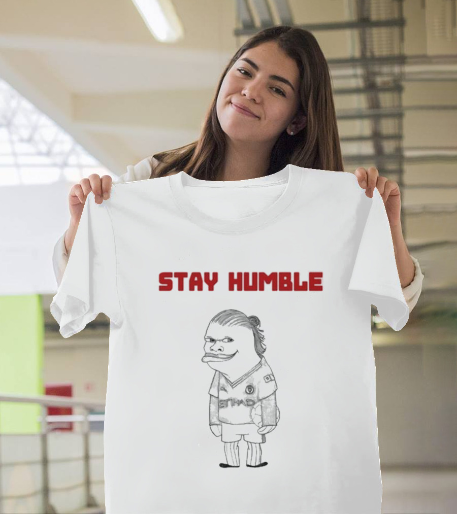 Stay Humble Erling Haaland Soccer Character T-Shirt