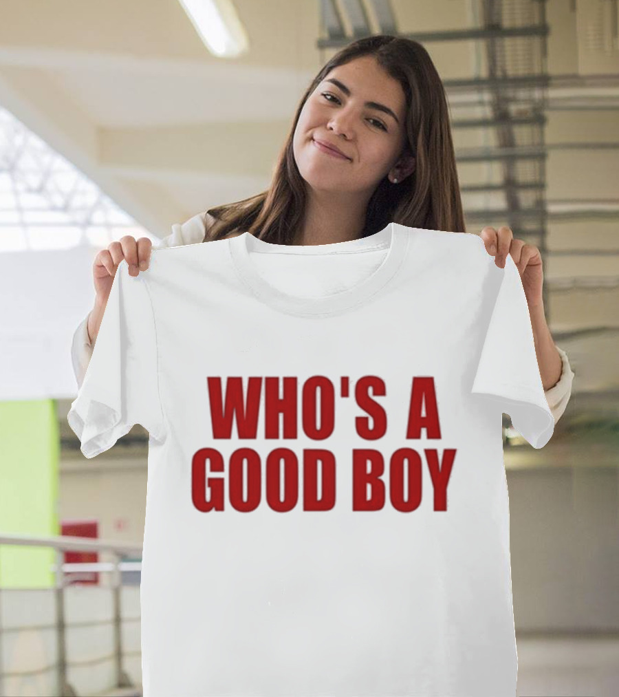 Who’s A Good Boy T-Shirt