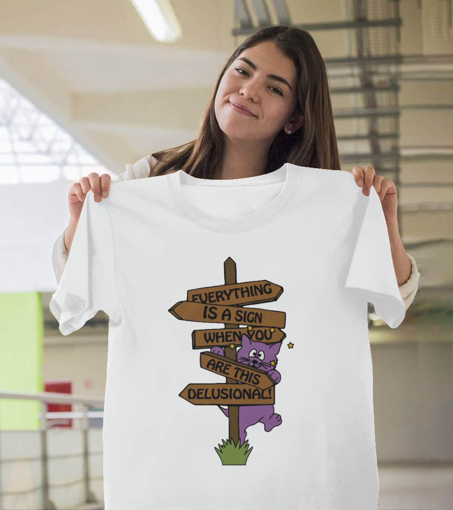 Everything Is A Sign When You Are This Delusional Purple Cat Humor T-Shirt