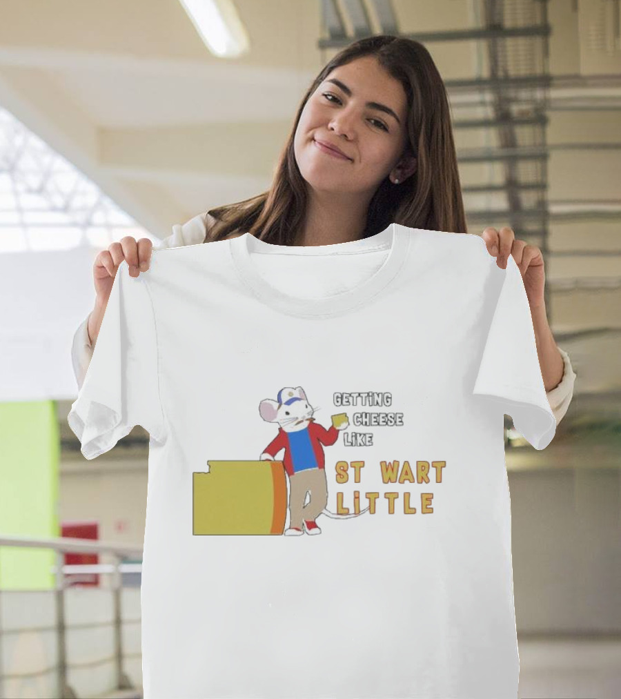 Getting Cheese Like Stewart Little T-Shirt