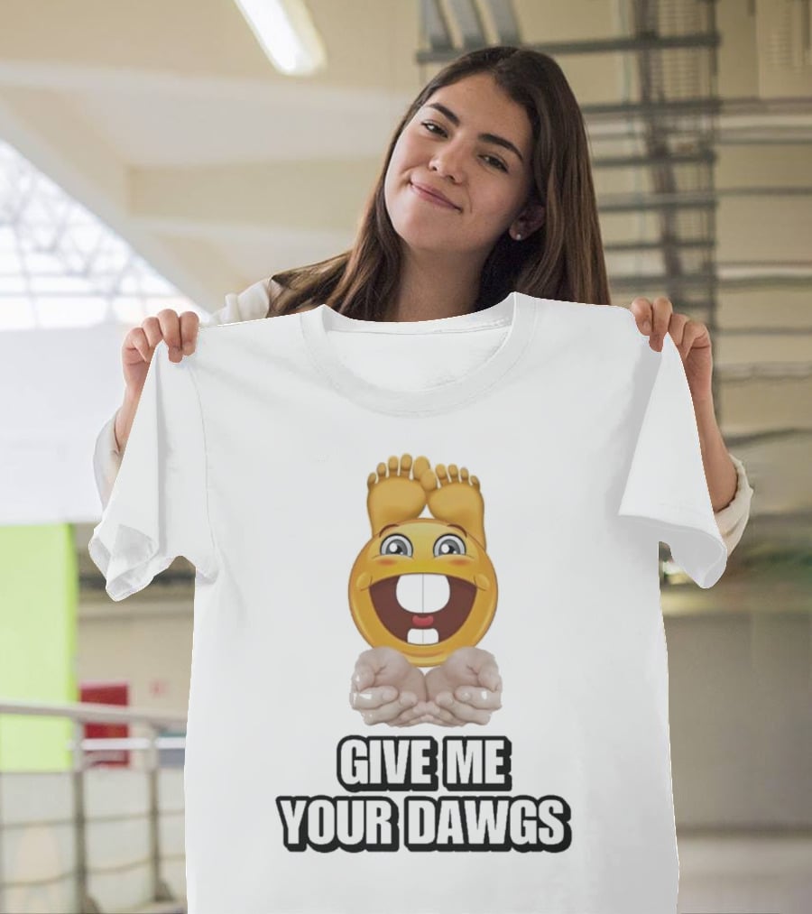 Give Me Your Dawgs Emoji Feet And Hands T-Shirt