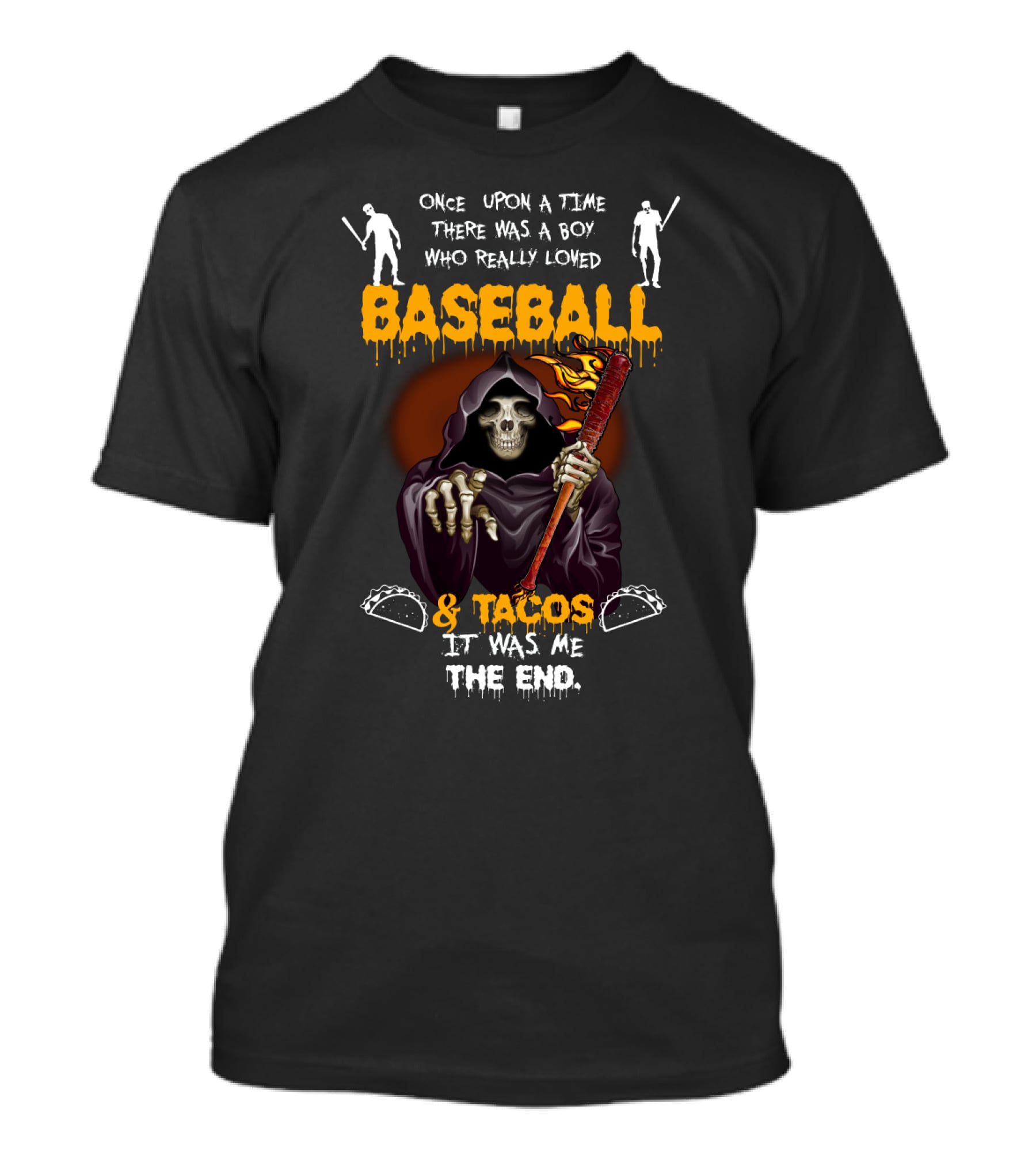 Once Upon A Time There Was A Boy Who Loved Baseball And Tacos It Was Me The End T-Shirt