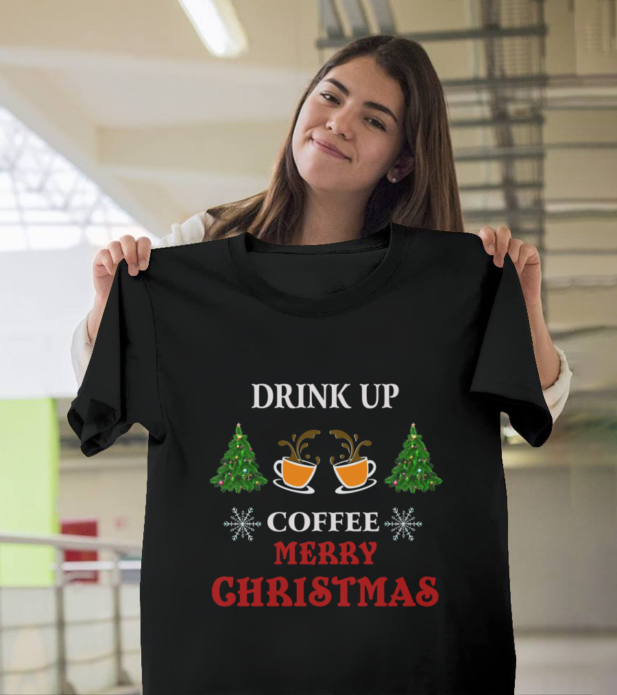 Drink Up Coffee Merry Christmas Trees Snowflakes T-Shirt