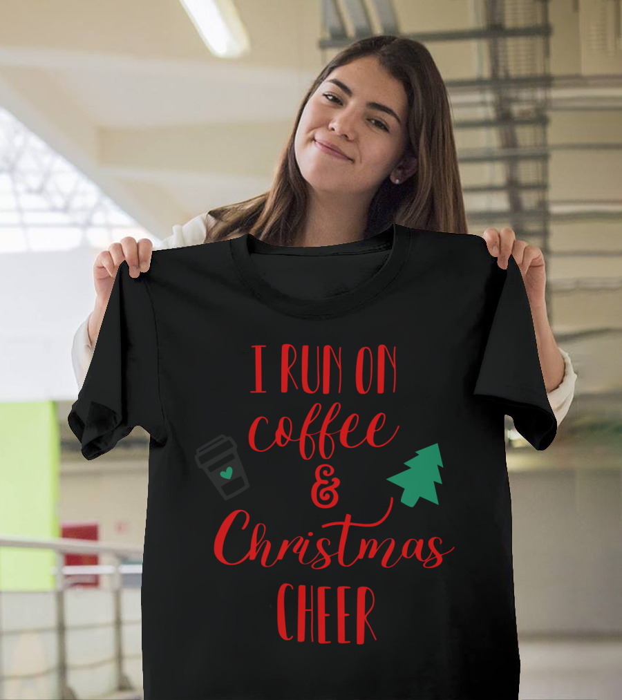 I Run On Coffee and Christmas Cheer Holiday Vibes T-Shirt