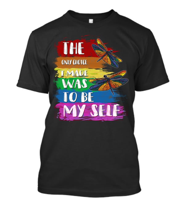 The Only Choice I Made Was To Be Myself Dragonfly T-Shirt
