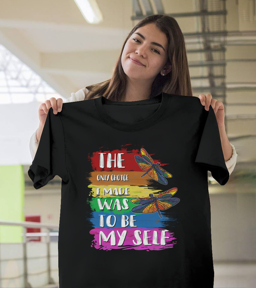 The Only Choice I Made Was To Be Myself Dragonfly T-Shirt