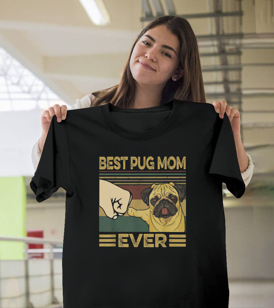 Best Pug Mom Ever Fist Bump T-Shirt