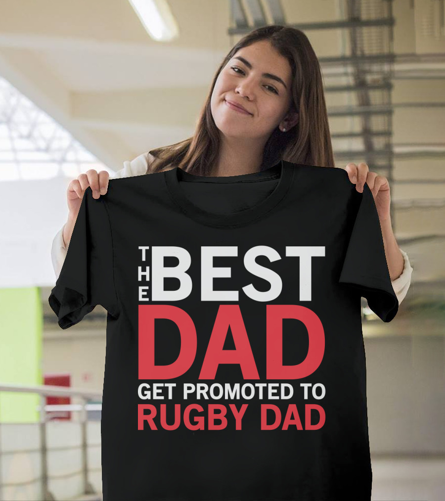 The Best Dad Get Promoted to Rugby Dad T-Shirt