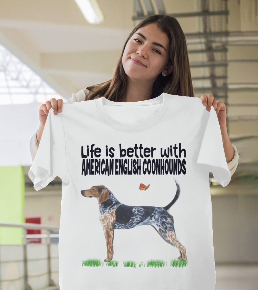 Life Is Better With American English Coonhounds Butterfly Companion T-Shirt