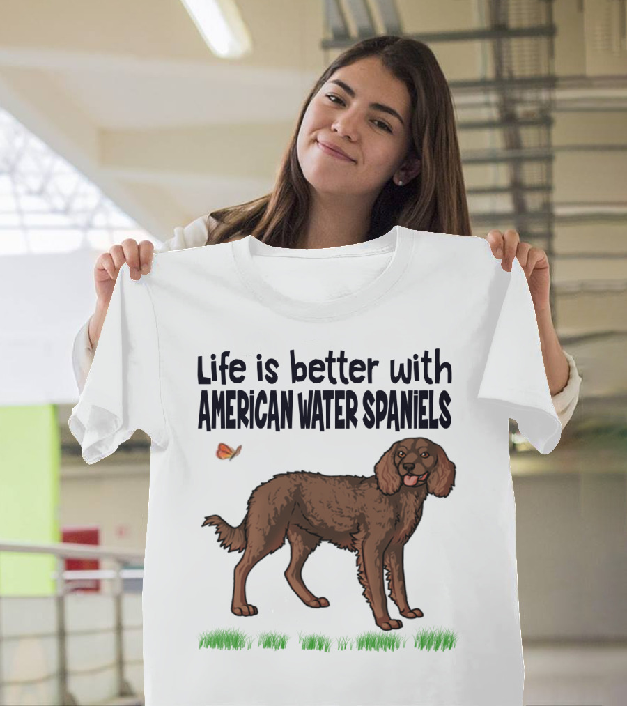 Life Is Better with American Water Spaniels and Butterfly T-Shirt