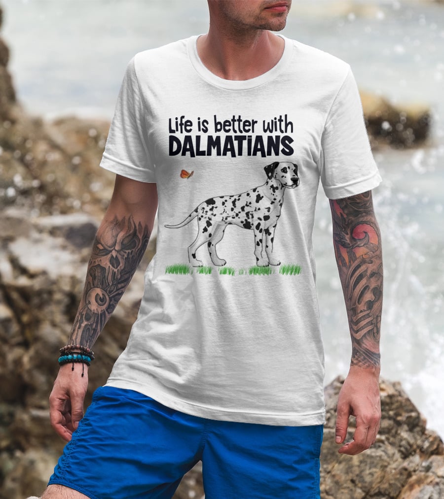 Life Is Better With Dalmatians Standing On Grass With Butterfly T-Shirt