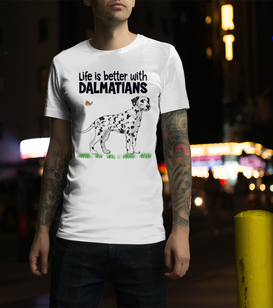 Life Is Better With Dalmatians Standing On Grass With Butterfly T-Shirt
