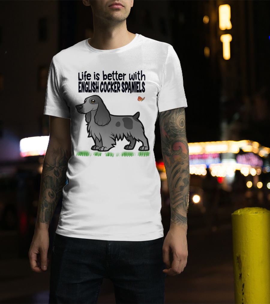 Life Is Better With English Cocker Spaniels And Butterfly T-Shirt