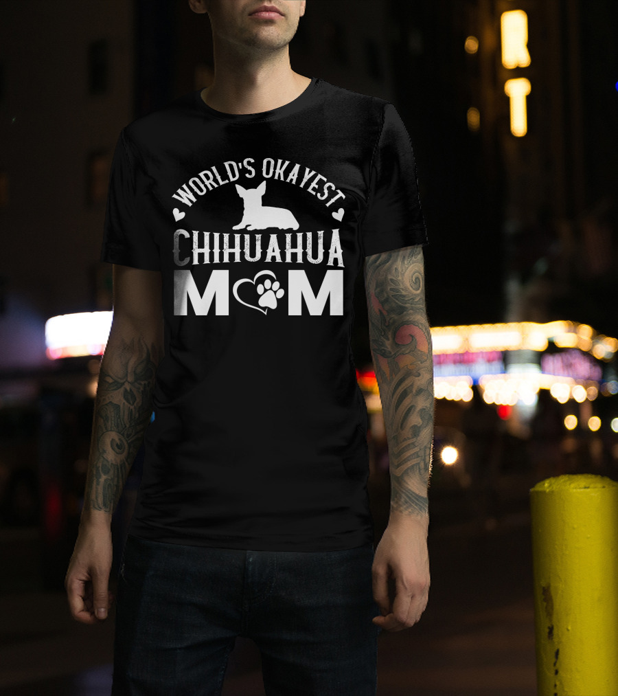 World’s Okayest Chihuahua Mom Graphic With Heart And Paw Prints T-Shirt