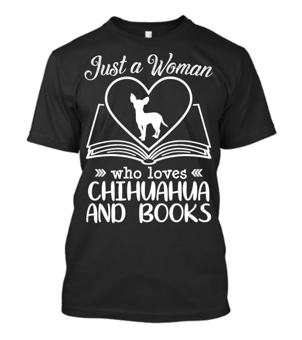 Just A Woman Who Loves Chihuahua And Books T-Shirt