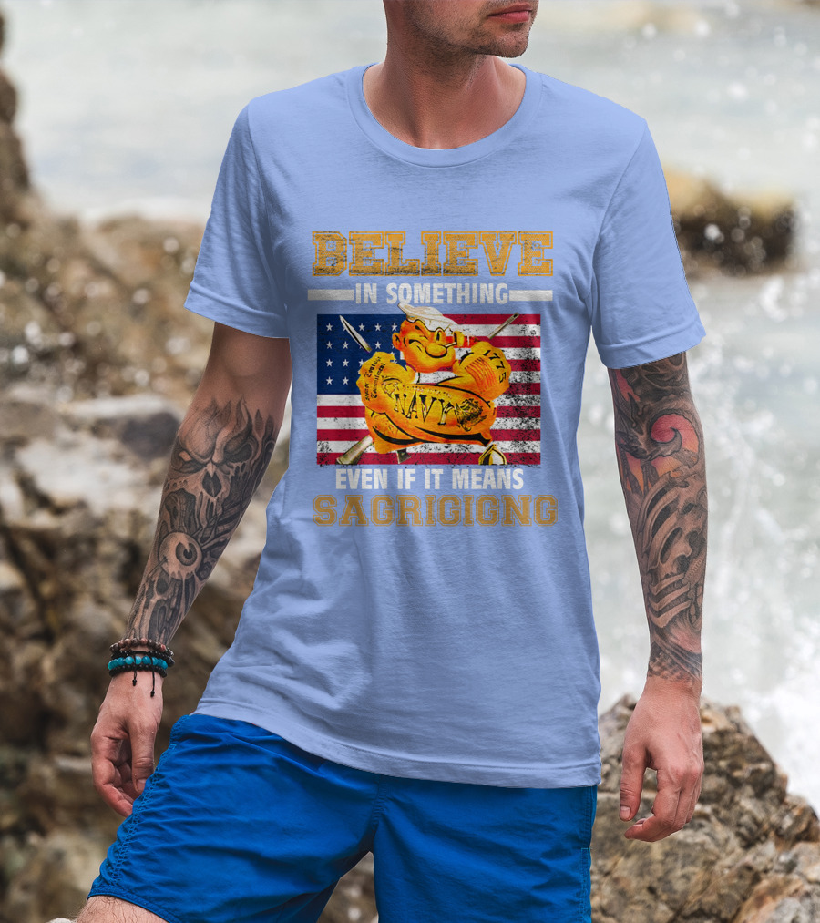 Believe IN Something Navy Sacrificing American Flag T-Shirt