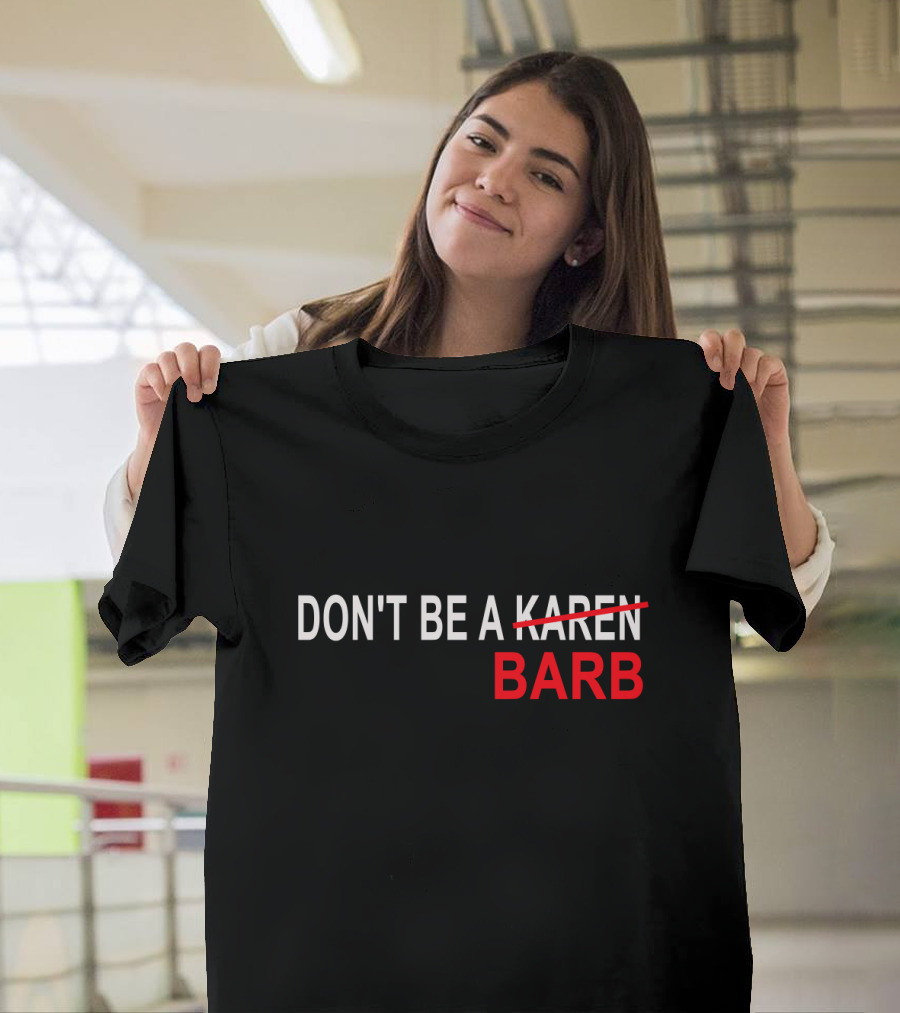 Don't Be A Barb T-Shirt