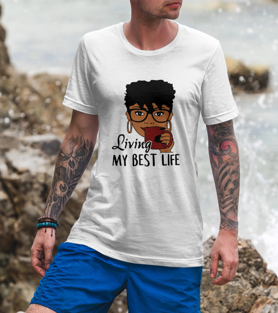 Living My Best Life Afro Woman Glasses Coffee Black Hair T-Shirt