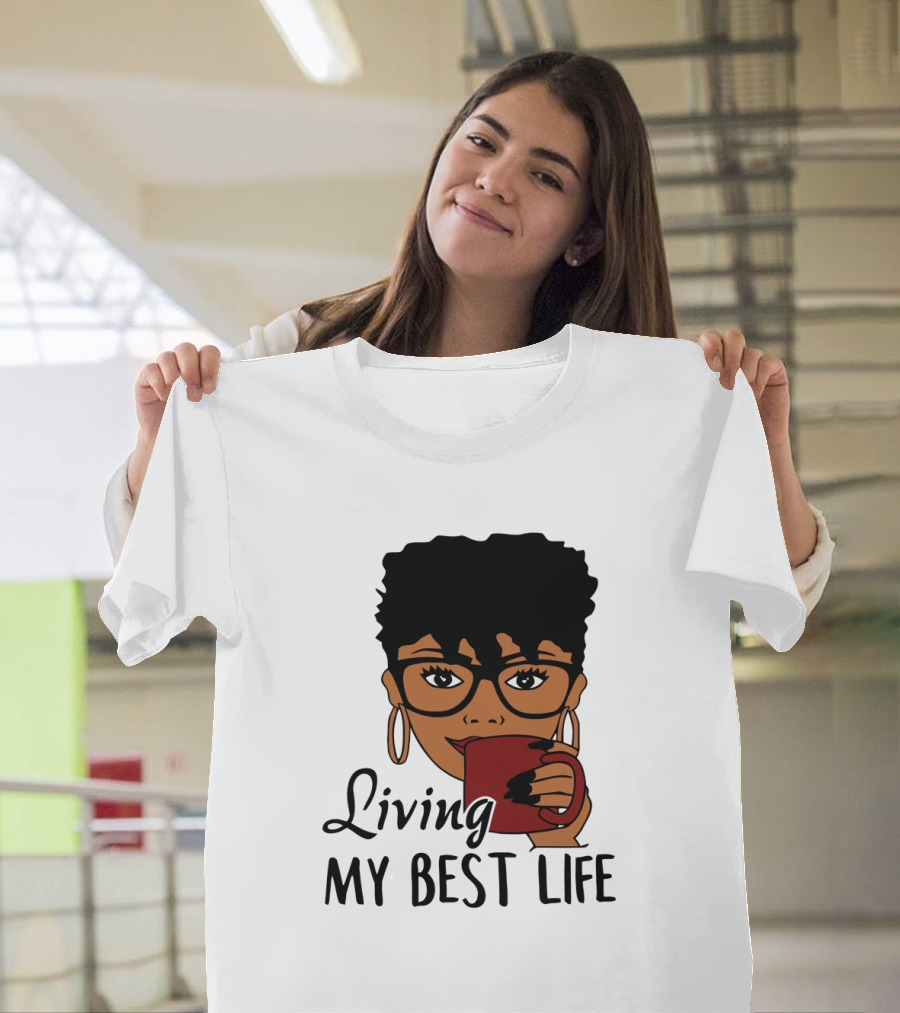 Living My Best Life Afro Woman Glasses Coffee Black Hair T-Shirt