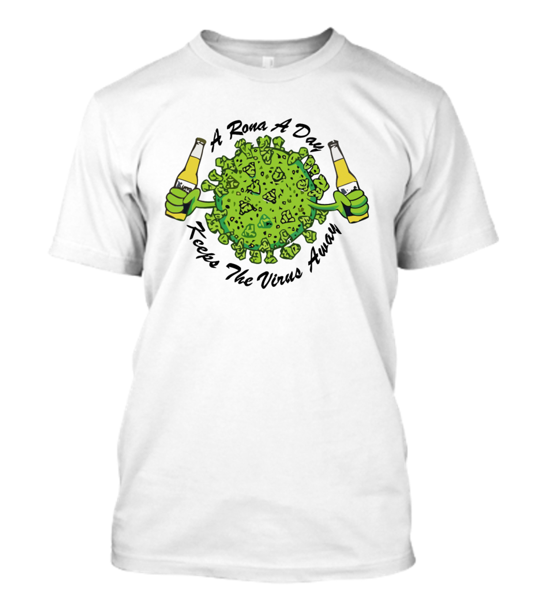 A Rona A Day Keeps The Virus Away T-Shirt