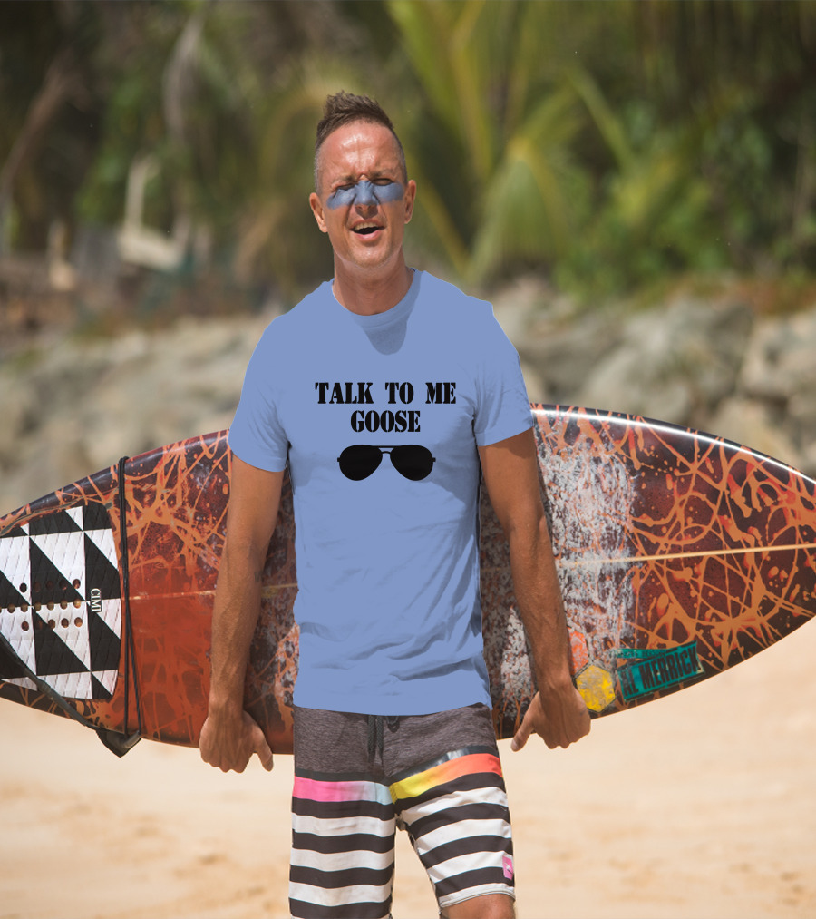 Talk To Me Goose Sunglasses Top Gun Reference T-Shirt