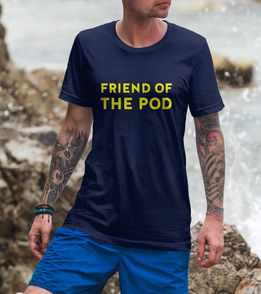 Friend Of The Pod Crooked Media Merchandise T-Shirt
