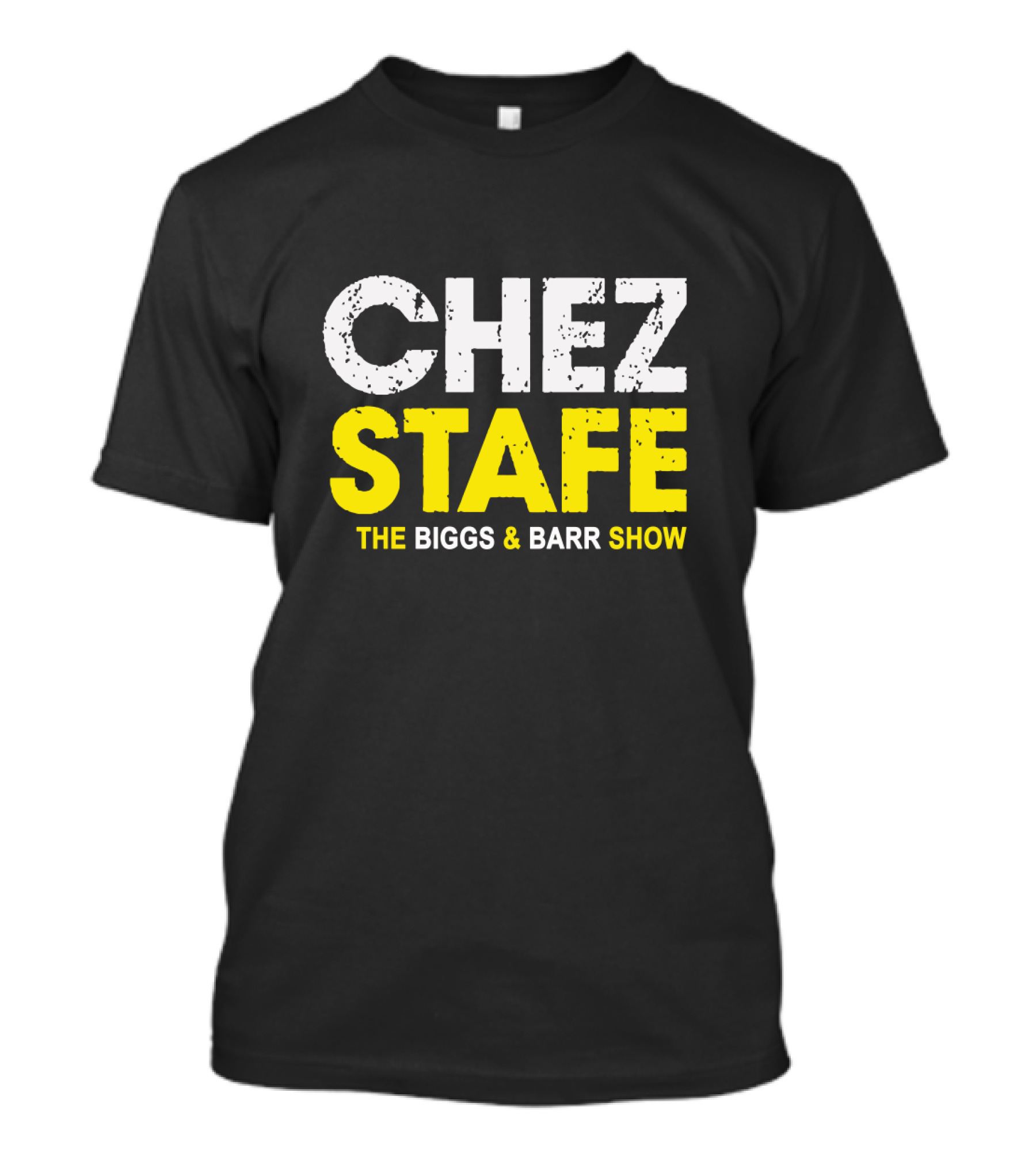 CHEZ STAFE THE BIGGS And BARR SHOW T-Shirt