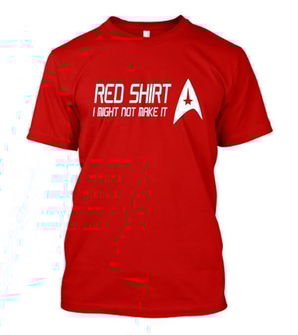 Star Trek Red Shirt I Might Not Make It T-Shirt